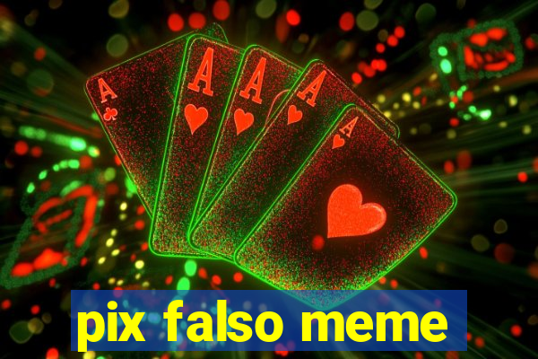 pix falso meme